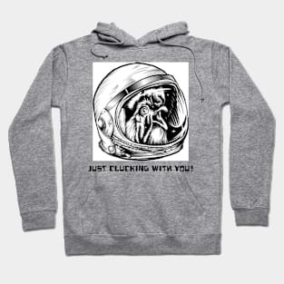 Just Clucking with you! Hoodie